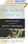 The World As It Is: Dispatches on the Myth of Human Progress