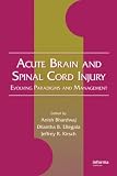 Acute Brain and Spinal Cord Injury: Evolving Paradigms and Management (Neurological Disease and Therapy)