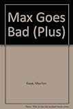 Max goes bad