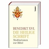 Die Heilige Schrift: Meditationen zur Bibel - Benedikt XVI.