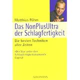 Das NonPlusUltra der Schlagfertigkeit: Die besten Techniken aller Zeitenvon "Matthias P�hm"