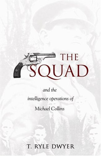 The Squad: And the Intelligence Operations of Michael Collins