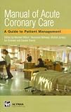 Manual of acute coronary care : a guide to patient management