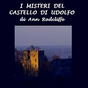 I misteri del castello di Udolfo [The Mysteries of Udolpho] | [Ann Radcliffe]