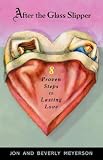 AFTER THE GLASS SLIPPER: 8 Proven Steps to Lasting Love