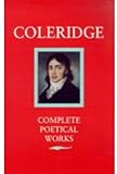 Poetical works [of] Coleridge : including poems and versions of poems herein published for the first time