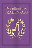 Produkt-Bild: Der ultimative Frauenpass: Eine spa&szlig;ige Geschenkidee in bekannter Pass-Form