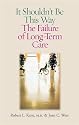 It Shouldn't Be This Way: The Failure of Long-Term Care