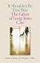 It Shouldn't Be This Way: The Failure of Long-Term Care