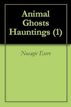 animal ghosts hauntings (1) - nosagie esere