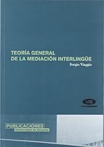 Teoria general de la mediacion interlingue / General Theory of Interlingual Mediation (Spanish Edition) Teoria general de la mediacion interlingue / General Theory of Interlingual Mediation (Spanish Edition)