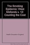 The Smoking epidemic. Vol.12, West Midlands Regional Health Authority