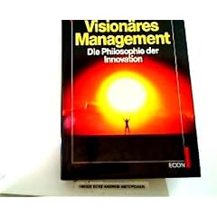 Vision�res Management. Die Philosophie der Innovation