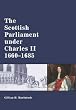 The Scottish Parliament Under Charles II, 1660-1685