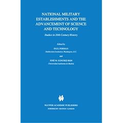 National Military Establishments and the Advancement of Science and Technology: Studies in 20th Century History (Boston Studies in the Philosophy of Science)