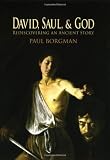 David, Saul, and God: Rediscovering an Ancient Story