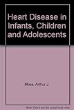 Moss' Heart disease in infants, children and adolescents