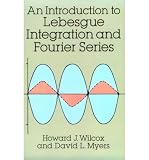 Produkt-Bild: AN INTRODUCTION TO LEBESGUE INTEGRATION AND FOURIER SERIES INTRODUCTION TO LEBESGUE INTEGRATION AND FOURIER SERIES BY Wilcox, Howard J.[Paperback]Dover Publications(Publisher)