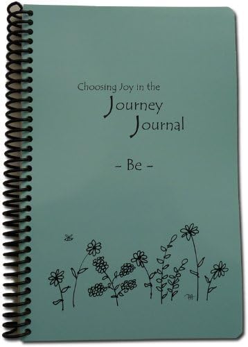 Journal - Choosing Joy in the Journey Journal - Focus: Be