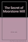 The secret of Moorstone Mill