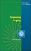 Beginning to Play: Young Children from Birth to Three (Debating Play)