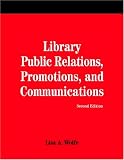 Library Public Relations, Promotions, And Communications (How to Do It Manuals for Librarians)