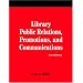 Library Public Relations, Promotions, And Communications (How to Do It Manuals for Librarians)