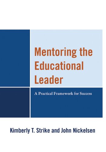 Mentoring the Educational Leader: A Practical Framework for Success