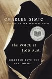 The Voice at 3:00 A.M.: Selected Late and New Poems
