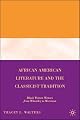 African American Literature and the Classicist Tradition: Black Women Writers from Wheatley to Morrison