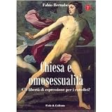 Chiesa e omosessualit�. C'� libert� di espressione per i cattolici?di Fabio Bernabei