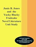 Junie B. Jones and the Yucky Blucky Fruitcake Novel Unit Study