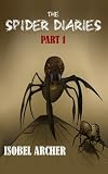 The Spider Diaries: Part 1 (Volume 1)