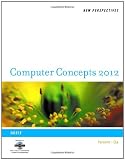 New Perspectives on Computer Concepts 2012: Brief (New Perspectives Series)