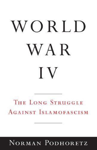 World War IV: The Long Struggle Against Islamofascism