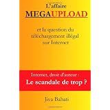 L'affaire Megaupload: et la question du t�l�chargement ill�gal sur Internetpar Jiva Bahati