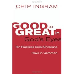 Good to Great in God's Eyes: 10 Practices Great Christians Have in Common