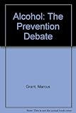 Alcohol : the prevention debate