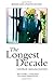 The Longest Decade