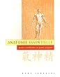 Anatomie essentielle : Pour combattre et pour soigner