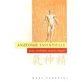 Anatomie essentielle : Pour combattre et pour soigner