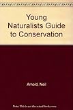 The young naturalist's guide to conservation