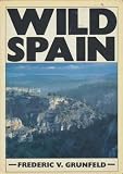 Wild Spain: A Traveller's and Naturalist's Handbook (0852236980) by Frederic V. Grunfeld