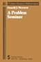 A Problem Seminar (Sources in the History of Mathematics and Physical Sciences)