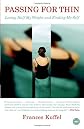 Passing for Thin: Losing Half My Weight and Finding My Self