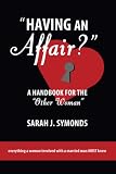 Having an Affair?: A Handbook for the "Other Woman"