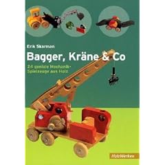 Bagger, Kr�ne & Co: 24 geniale Mechanik-Spielzeuge aus Holz