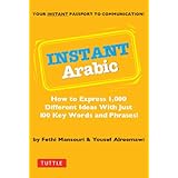 instant arabic how to express 1000 different ideas with just 100 key words and phrases arabic phrasebook
