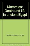Mummies : death and life in ancient Egypt