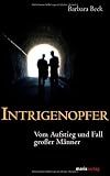 Produkt-Bild: Intrigenopfer: Vom Aufstieg und Fall gro&szlig;er M&auml;nner